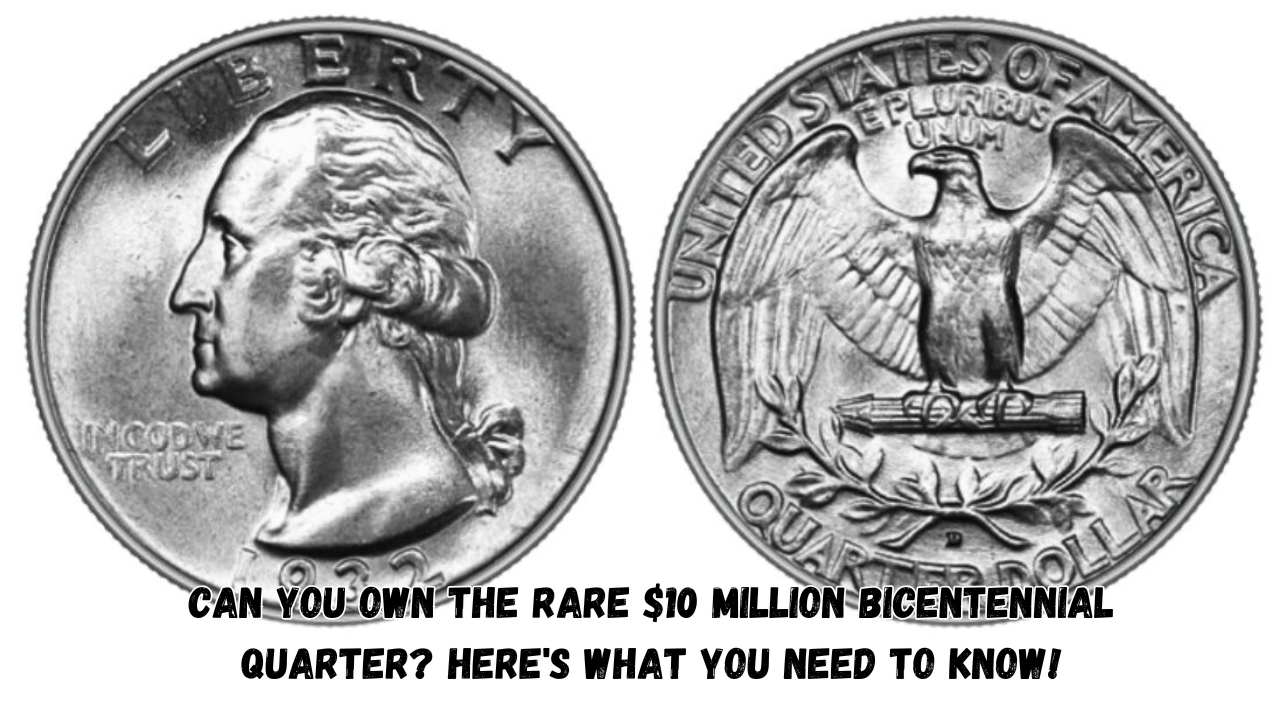 Can You Own the Rare $10 Million Bicentennial Quarter?