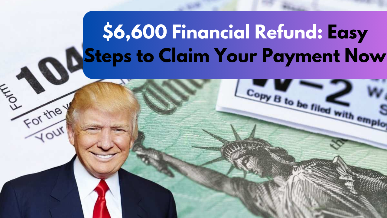 $6,600 Financial Refund