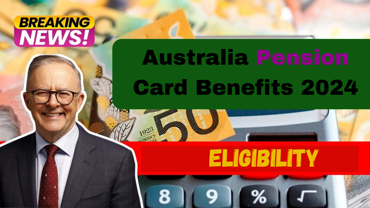 Australia Pension Card Benefits 2024