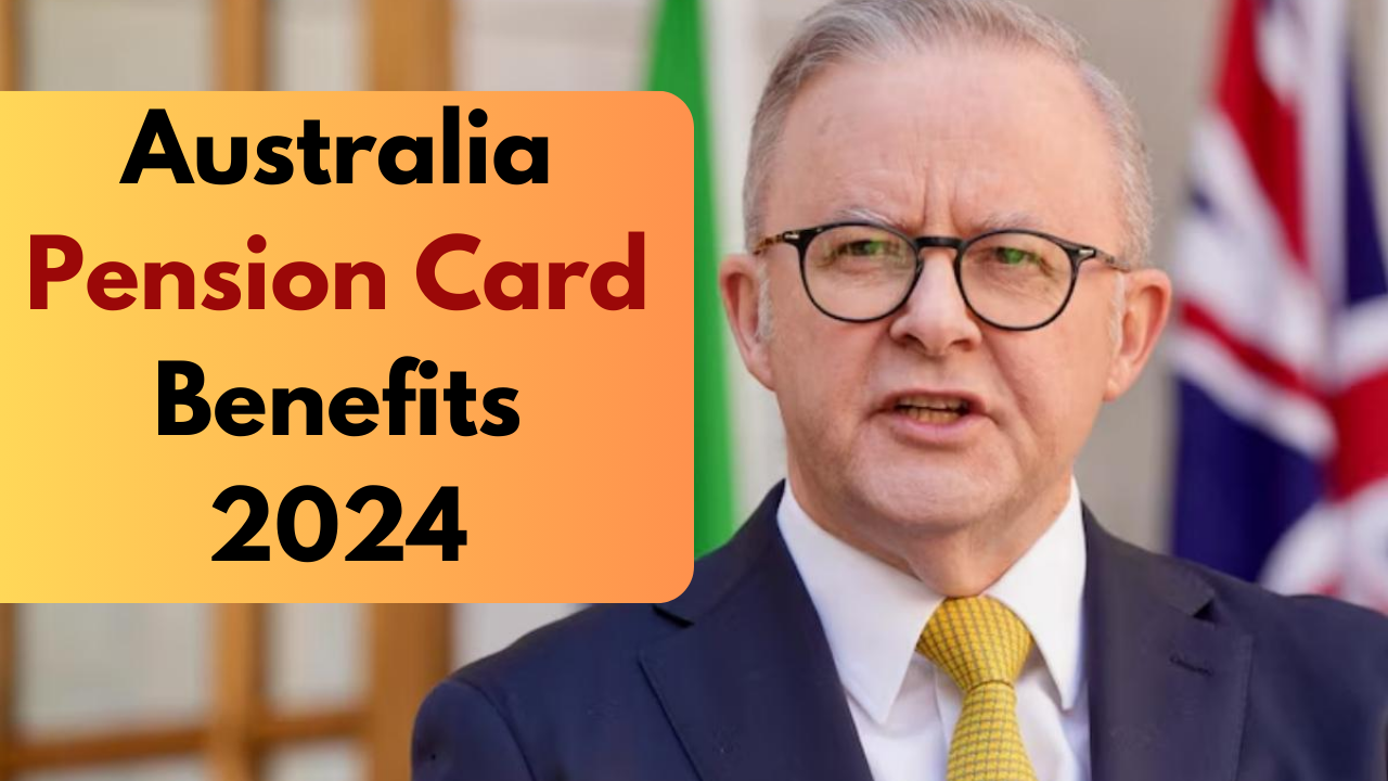 Australia Pension Card Benefits 2024