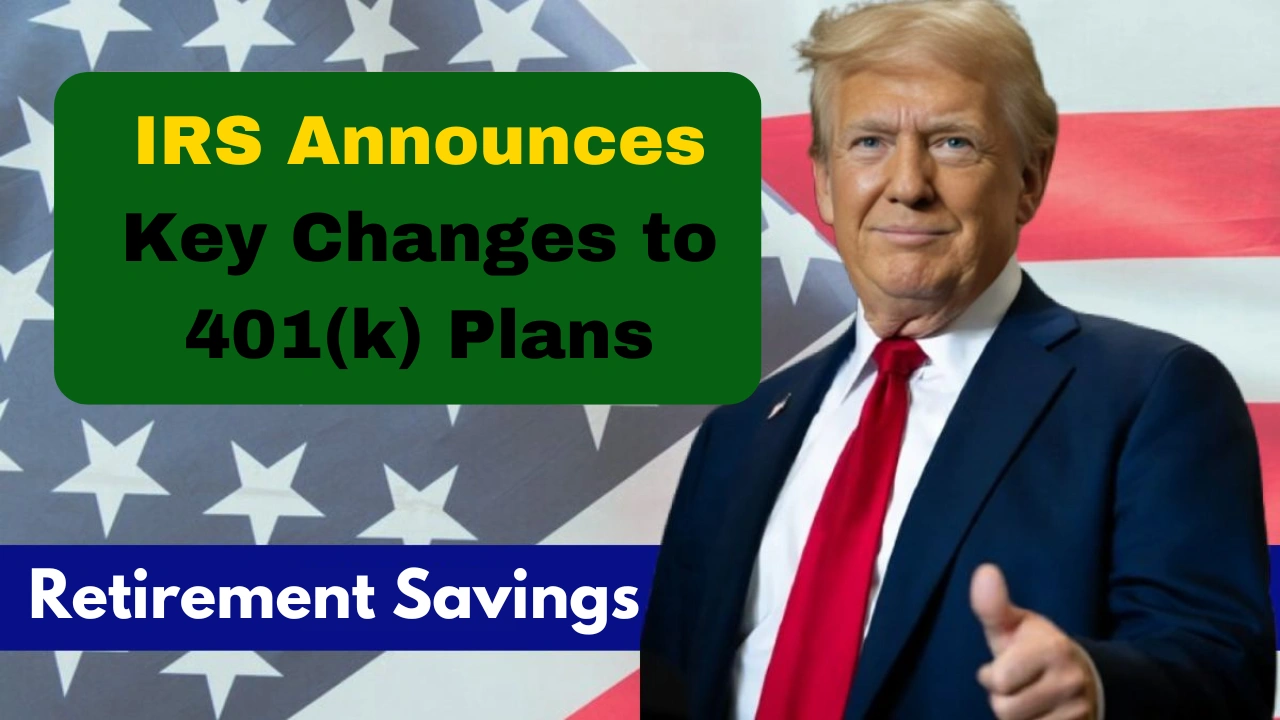 IRS Announces Key Changes to 401(k) Plans