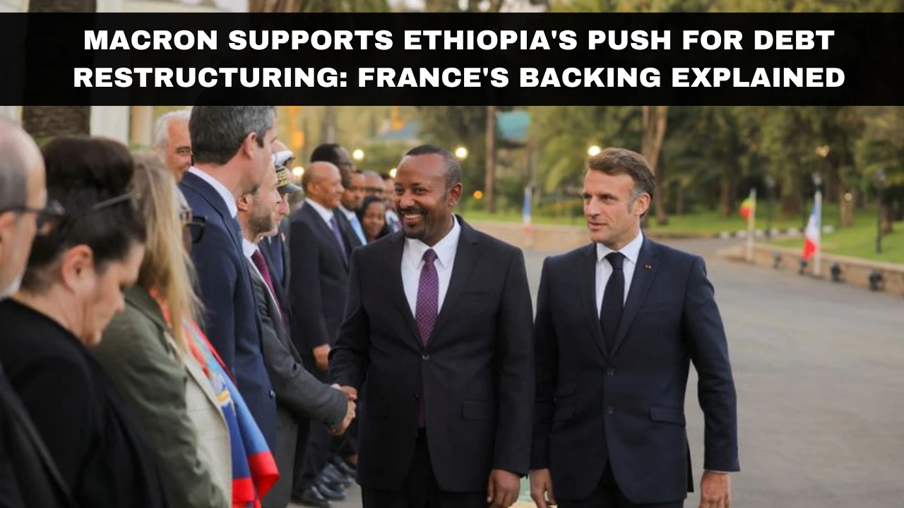 Macron Supports Ethiopia's Push