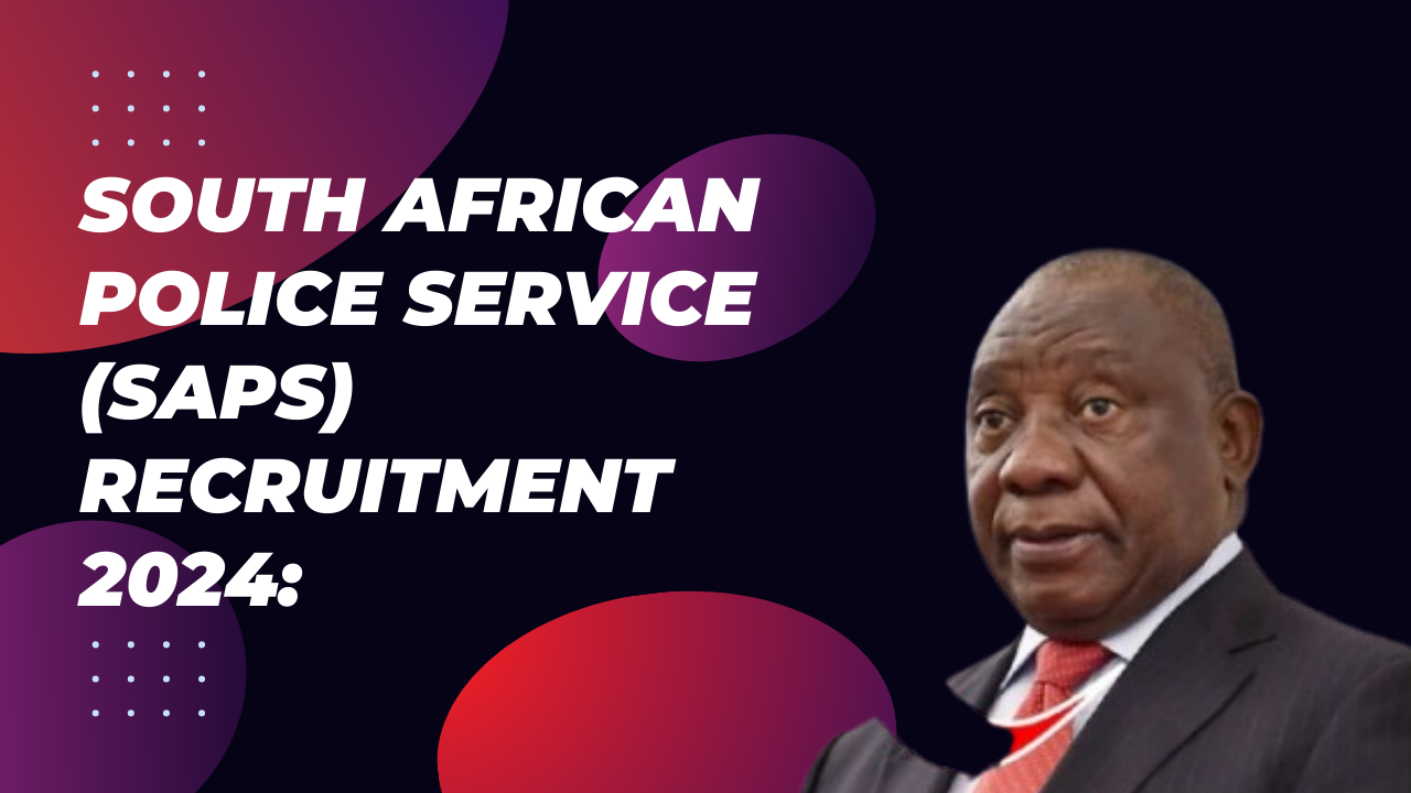 South African Police Service (SAPS) Recruitment 2024: