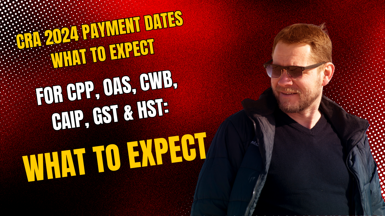 CRA 2024 Payment Dates for CPP, OAS, CWB, CAIP, GST & HST: