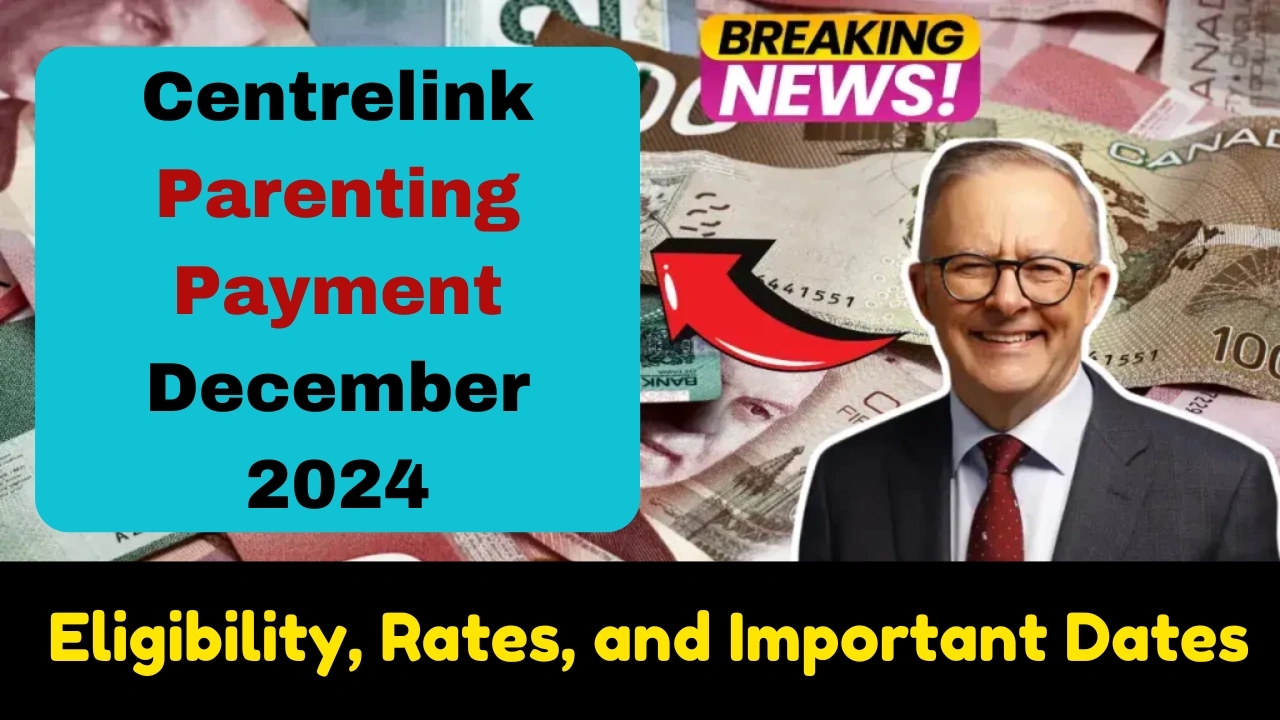 Centrelink Parenting Payment December 2024: