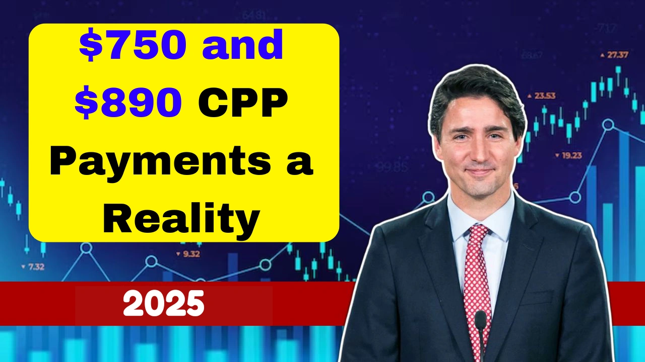 $750 and $890 CPP Payments a Reality