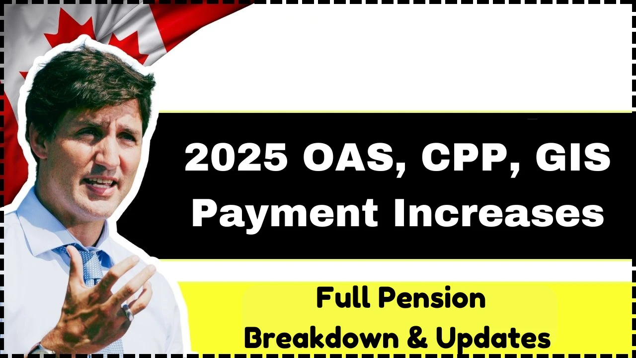 2025 OAS, CPP, GIS Payment Increases