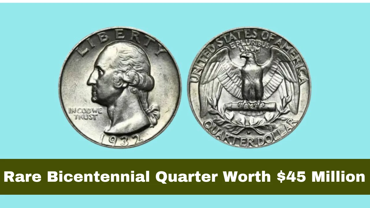 Rare Bicentennial Quarter Worth $45 Million