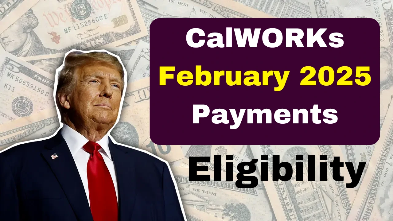 CalWORKs February 2025 Payments