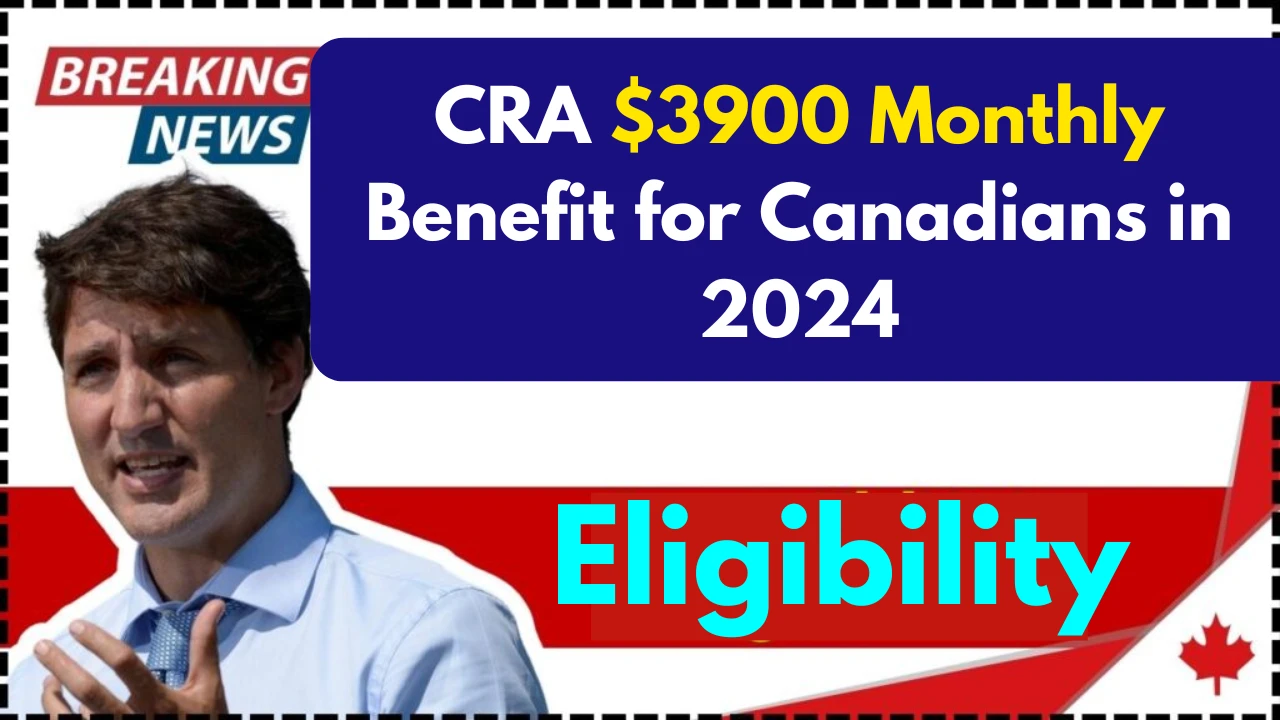 CRA $3900 Monthly Benefit