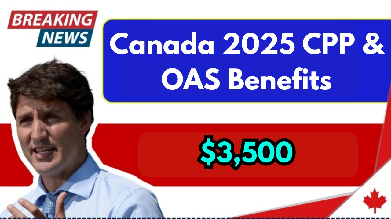 Canada 2025 CPP & OAS Benefits