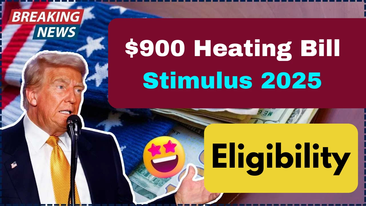 $900 Heating Bill Stimulus 2025